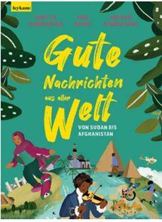 Buchdeckel: Gute Nachrichten aus aller Welt (vom Sudan bis Afghanistan)